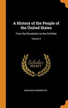 portada A History of the People of the United States: From the Revolution to the Civil War; Volume 3 