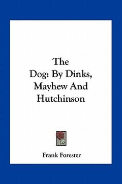 portada the dog: by dinks, mayhew and hutchinson (en Inglés)