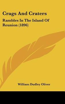 portada crags and craters: rambles in the island of reunion (1896) (en Inglés)