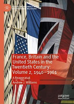 portada France, Britain and the United States in the Twentieth Century: Volume 2, 1940–1961: A Reappraisal (Studies in Diplomacy and International Relations) 