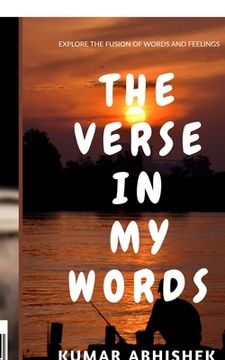 portada The Verse in My Words: Explore the fusion of words and feelings. (en Inglés)