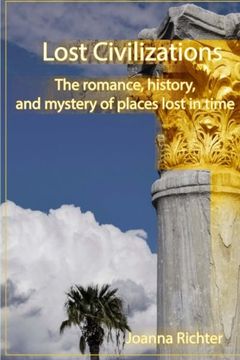 portada Lost Civilizations: The romance, history, and mystery of places lost in time