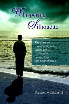 portada whispering silhouette: the diary of a reluctant poet- giving voice to thoughts on life, love, and relationships (in English)