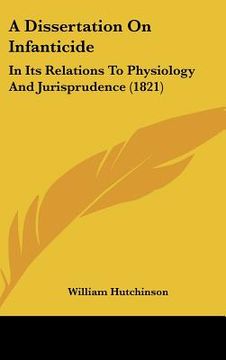 portada a dissertation on infanticide: in its relations to physiology and jurisprudence (1821) (en Inglés)