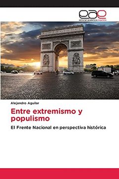 portada Entre Extremismo y Populismo: El Frente Nacional en Perspectiva Histórica (in Spanish)