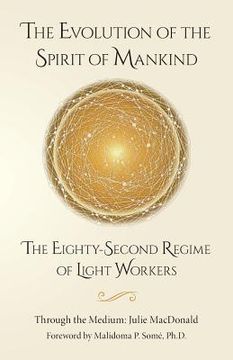 portada The Evolution of the Spirit of Mankind: The Eighty-Second Regime of Light Workers (en Inglés)