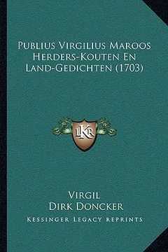 portada Publius Virgilius Maroos Herders-Kouten En Land-Gedichten (1703)