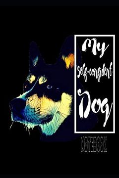 portada My Self-Confident dog Note Book: My dog has a Strong Insight 