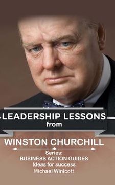 portada Winston Churchill: Leadership Lessons: The remarkable teachings from the Last Lion (in English)
