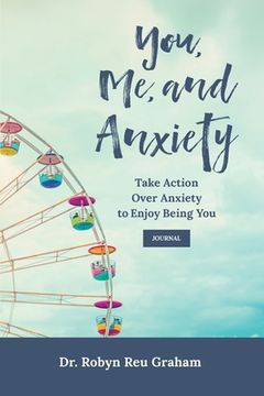 portada You, Me, and Anxiety: Take Action Over Anxiety to Enjoy Being You Journal (en Inglés)