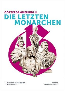 portada Götterdämmerung ii - die Letzten Monarchen: Katalog zur Bayerischen Landesausstellung 2021 (Bayerische Geschichte) (en Alemán)