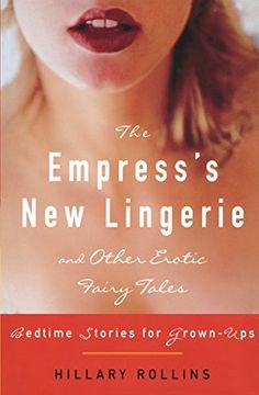 portada The Empress's new Lingerie and Other Erotic Fairy Tales: Bedtime Stories for Grown-Ups (en Inglés)