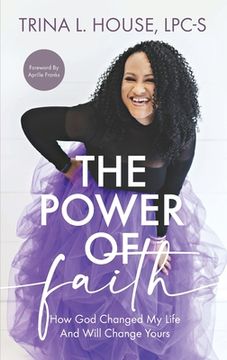 portada The Power of Faith: How God Changed My Life And Will Change Yours (in English)