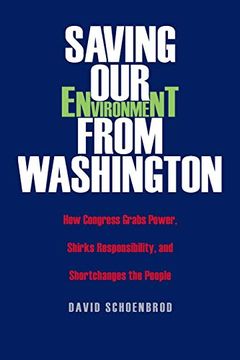 portada Saving our Environment From Washington: How Congress Grabs Power, Shirks Responsibility, and Shortchanges the People (Rn) (in English)