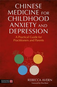 portada Chinese Medicine for Childhood Anxiety and Depression: A Practical Guide for Practitioners and Parents (en Inglés)
