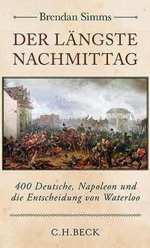 portada Der Längste Nachmittag: 400 Deutsche, Napoleon und die Entscheidung von Waterloo (en Alemán)