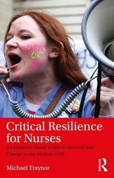 portada Critical Resilience for Nurses: An Evidence-Based Guide to Survival and Change in the Modern NHS