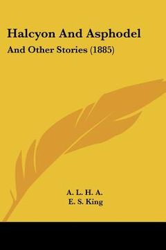 portada halcyon and asphodel: and other stories (1885) (en Inglés)