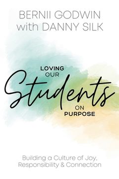 portada Loving our Students on Purpose: Building a Culture of Joy, Responsibility & Connection (en Inglés)