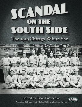 portada Scandal on the South Side: The 1919 Chicago White Sox: Volume 28 (The Sabr Digital Library) (en Inglés)