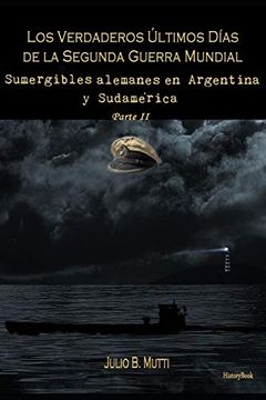 portada Sumergibles Alemanes en Argentina y Sudamérica: 2 (Los Verdaderos Últimos Días de la Segunda Guerra Mundial) (in Spanish)