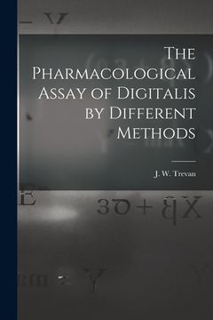 portada The Pharmacological Assay of Digitalis by Different Methods (en Inglés)