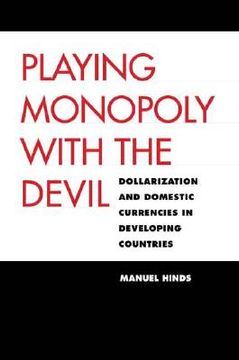 portada playing monopoly with the devil: dollarization and domestic currencies in developing countries (in English)