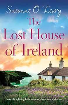 portada The Lost House of Ireland: A Totally Uplifting Irish Romance About Second Chances (Starlight Cottages) (en Inglés)