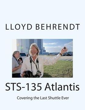 portada STS-135 Atlantis: Covering the Last Shuttle Ever (en Inglés)