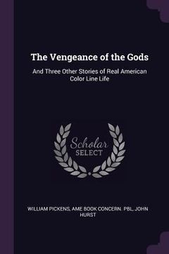 portada The Vengeance of the Gods: And Three Other Stories of Real American Color Line Life (in English)