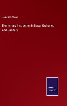 portada Elementary Instruction in Naval Ordnance and Gunnery (en Inglés)