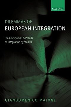 portada Dilemmas of European Integration: The Ambiguities and Pitfalls of Integration by Stealth (in English)