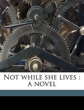 portada not while she lives: a novel volume 1 (in English)