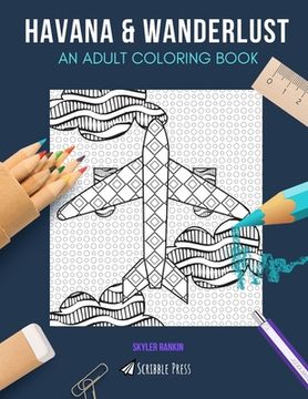 portada Havana & Wanderlust: AN ADULT COLORING BOOK: Havana & Wanderlust - 2 Coloring Books In 1 (en Inglés)