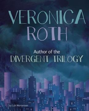 portada Veronica Roth: Author of the Divergent Trilogy (Snap Books: Famous Female Authors)