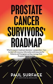 portada Prostate Cancer Survivors' Roadmap: What to Expect, Treatment Decisions + Preparation + How to Deal with Recovery. Information and Resources for Patie (en Inglés)