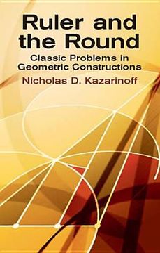 portada ruler and the round: classic problems in geometric constructions (en Inglés)
