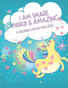 portada I Am Smart, Fierce and Amazing! A Coloring Book for Girls (en Inglés)