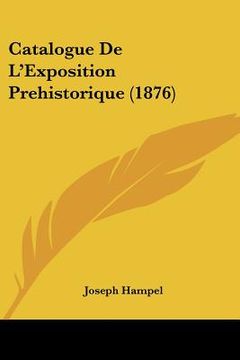 portada Catalogue De L'Exposition Prehistorique (1876) (en Francés)