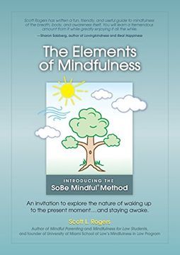 portada The Elements of Mindfulness: An invitation to explore the nature of waking up to the present moment . . . and staying awake