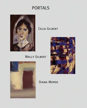 portada Portals: Exhibition by Celia Gilbert, Wally Gilbert, and Diana Morse (en Inglés)