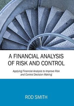 portada A Financial Analysis of Risk and Control: Applying Financial Analysis to Improve Risk and Control Decision Making (en Inglés)