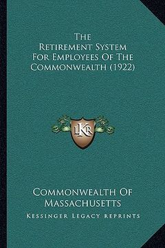 portada the retirement system for employees of the commonwealth (1922) (in English)