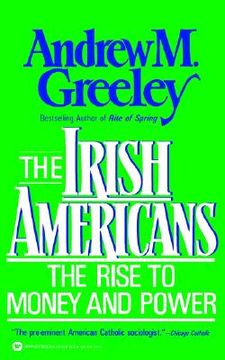 portada the irish americans: the rise to money and power