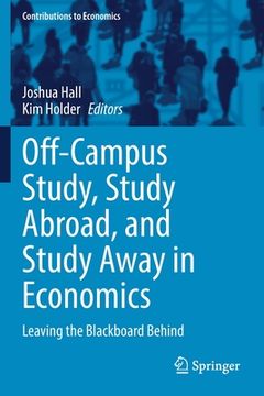 portada Off-Campus Study, Study Abroad, and Study Away in Economics: Leaving the Blackboard Behind (in English)