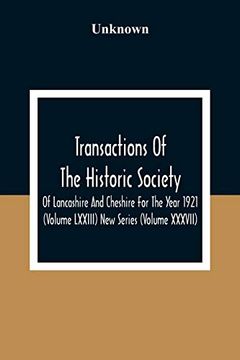 portada Transactions of the Historic Society of Lancashire and Cheshire for the Year 1921 (Volume Lxxiii) new Series (Volume Xxxvii) (en Inglés)