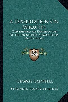 portada a dissertation on miracles: containing an examination of the principles advanced by david hume (in English)