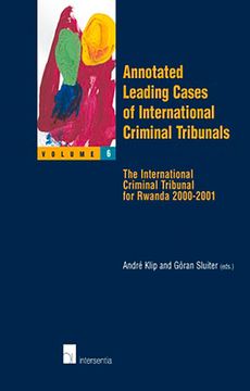 portada Annotated Leading Cases of International Criminal Tribunals - Volume 06: The International Criminal Tribunal for Rwanda 2000-2001 Volume 6 (en Inglés)