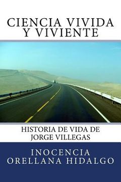portada Ciencia Vivida y Viviente: Historia de vida de Jorge Villegas