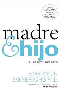 portada Madre e Hijo: El Efecto Respeto - Dr. Emerson Eggerichs - Libro Físico (in Spanish)